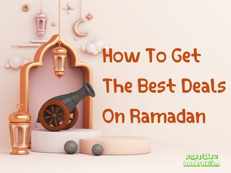 How To Get The Best Deals On Ramadan 2025